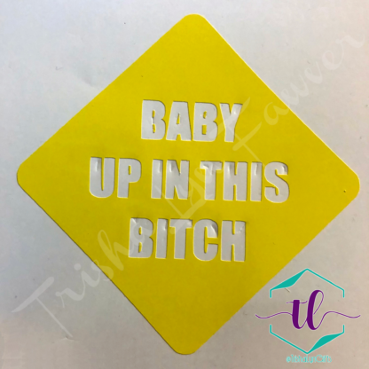 Baby Up in this Bitch Vinyl Decal